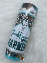 Load image into Gallery viewer, Should’ve Come with a Warning Sublimation Tumbler
