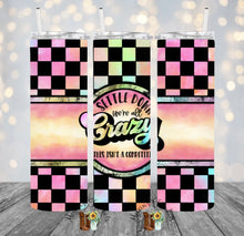 Load image into Gallery viewer, Settle Down We’re All Crazy Sublimation Tumbler

