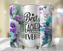 Load image into Gallery viewer, Best Teacher Ever Sublimation Tumbler
